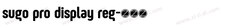 sugo pro display reg字体转换 sugo pro display reg字体转换